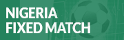 Best real Fixed Matches Nigeria